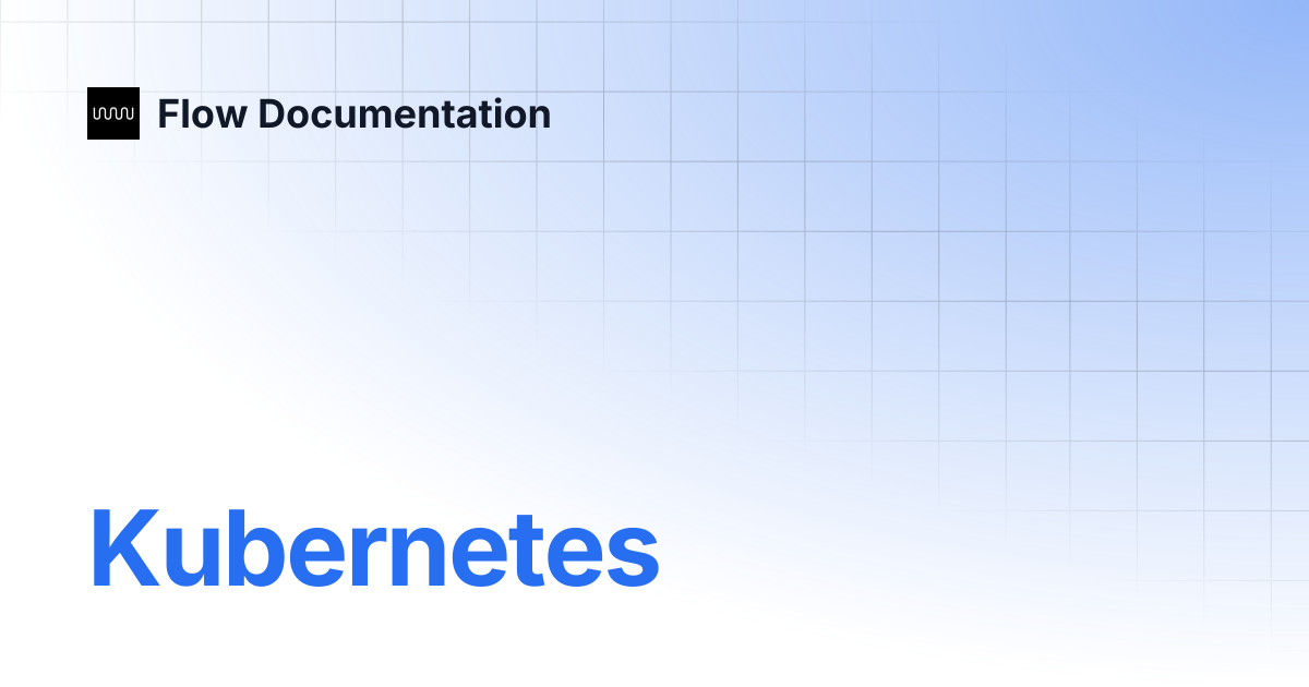 Kubernetes | Flow Documentation