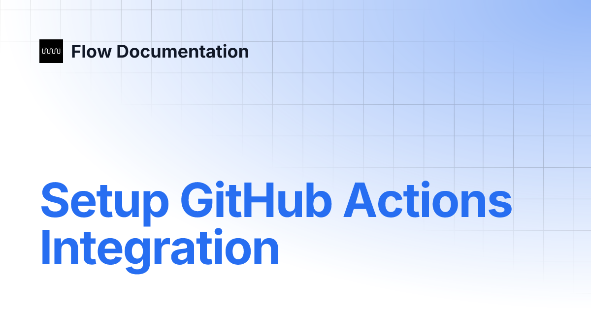 Setup GitHub Actions Integration | Flow Documentation